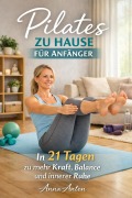 Cover-Bild zum Titel 'Pilates zu Hause für Anfänger' von 'Anna Anton'