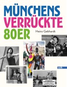 Cover-Bild zum Titel 'Münchens verrückte 80er' von ''