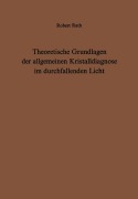 Cover-Bild zum Titel 'Theoretische Grundlagen der allgemeinen Kristalldiagnose im durchfallenden Licht' von 'R. Rath'