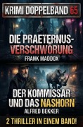 Cover-Bild zum Titel 'Krimi Doppelband 65  Die Praeternus-Verschwörung / Der Kommissar und das Nashorn - 2 Thriller in einem Band!' von 'Alfred Bekker, Frank Maddox'