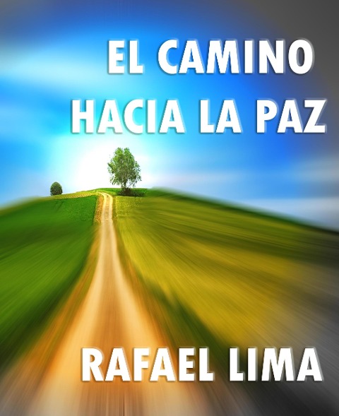 El Camino Hacia la Paz - Rafael Lima