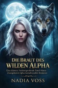 Cover-Bild zum Titel 'Die Braut des wilden Alpha' von 'Nadia Voss'