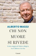 Cover-Bild zum Titel 'Chi non muore si rivede. Il mio viaggio di fede e allegria tra il dolore e la vita' von 'Alberto Maggi'