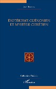 Cover-Bild zum Titel 'Ésotérisme guénonien et mystère chrétien' von 'Jean Borella'