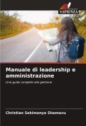 Cover-Bild zum Titel 'Manuale di leadership e amministrazione' von 'Christian Sekimonyo Shamavu'