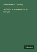 Leitfaden der Mineralogie und Geologie - F. von Hochstetter, A. Bisching