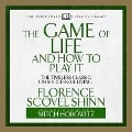 The Game of Life and How to Play It Lib/E: The Timeless Classic on Successful Living (Abridged) - Florence Scovel Shinn, Mitch Horowitz