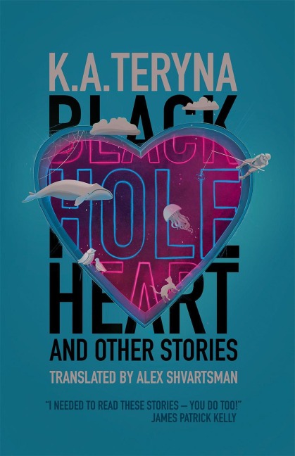 Black Hole Heart and Other Stories - K. A. Teryna