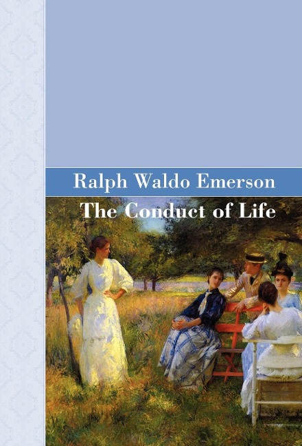 The Conduct Of Life - Ralph Waldo Emerson