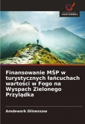 Cover-Bild zum Titel 'Finansowanie M¿P w turystycznych ¿a¿cuchach warto¿ci w Fogo na Wyspach Zielonego Przyl¿dka' von 'Amdework Dilnessaw'