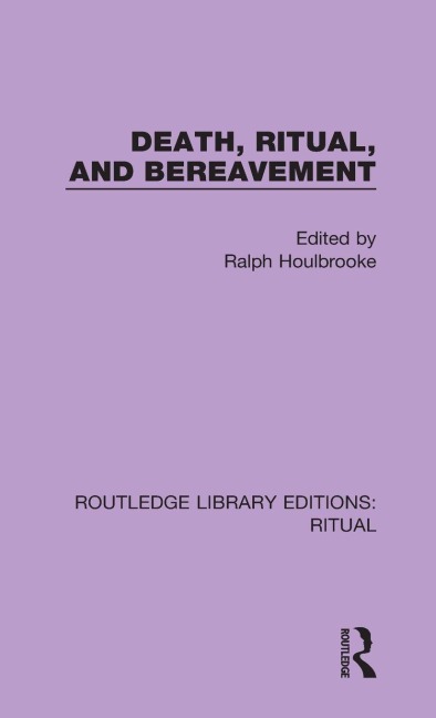 Death, Ritual, and Bereavement - 
