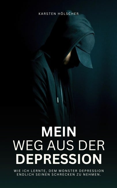 Mein Weg aus der Depression - Karsten Hölscher