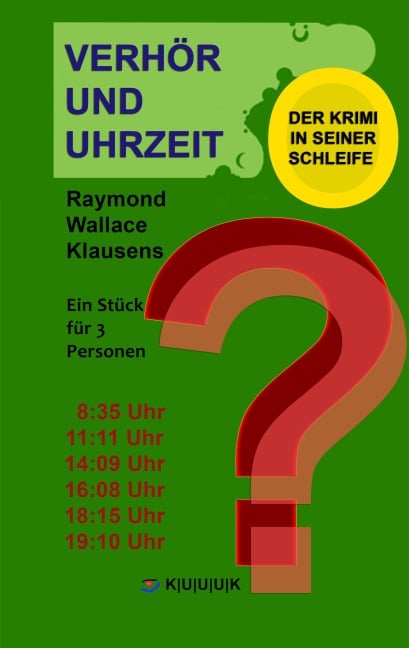 Verhör und Uhrzeit. Der Krimi in seiner Schleife - Raymond Wallace Klausens