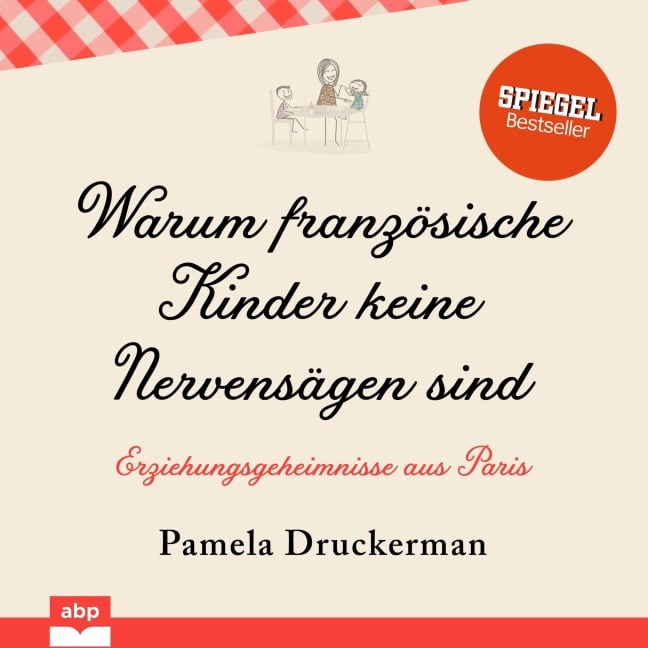 Warum französische Kinder keine Nervensägen sind - Pamela Druckerman