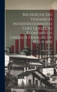 Cover-Bild zum Titel 'Recherche Des Tendances Interventionnistes Chez Quelques Économistes Libéraux Français De 1830 Á 1850' von 'Léon Duvoir'