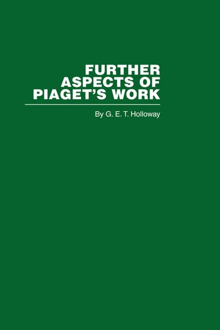 Further Aspects of Piaget's Work - G. E. T. Holloway