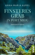 Cover-Bild zum Titel 'Finsteres Grab in Port Miou ' von 'Anna-Maria Aurel'