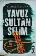 Yavuz Sultan Selim - Yilmaz Öztuna
