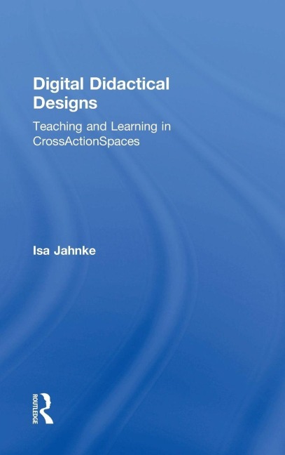 Digital Didactical Designs - Isa Jahnke