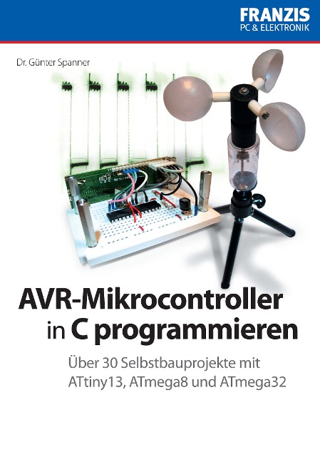 AVR-Mikrocontroller in C programmieren - Günter Spanner