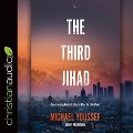Third Jihad Lib/E: Overcoming Radical Islam's Plan for the West - Michael Youssef
