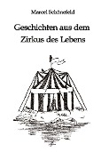 Cover-Bild zum Titel 'Geschichten aus dem Zirkus des Lebens' von 'Marcel Schönefeld'