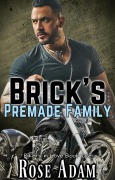 Cover-Bild zum Titel 'Brick's Premade Family (Bikers in Love, #1)' von 'Rose Adam'