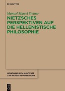 Cover-Bild zum Titel 'Nietzsches Perspektiven auf die hellenistische Philosophie' von 'Manuel Miguel Steiner'