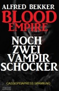 Blood Empire: Noch zwei Vampir Schocker - Alfred Bekker