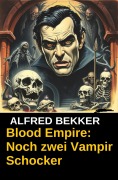 Cover-Bild zum Titel 'Blood Empire: Noch zwei Vampir Schocker' von 'Alfred Bekker'