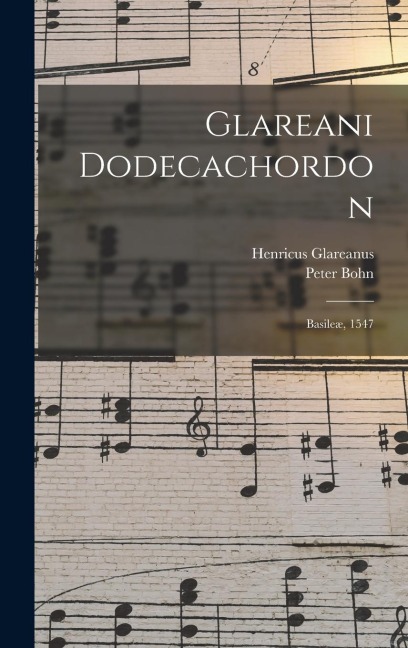 Glareani Dodecachordon - Henricus Glareanus, Peter Bohn