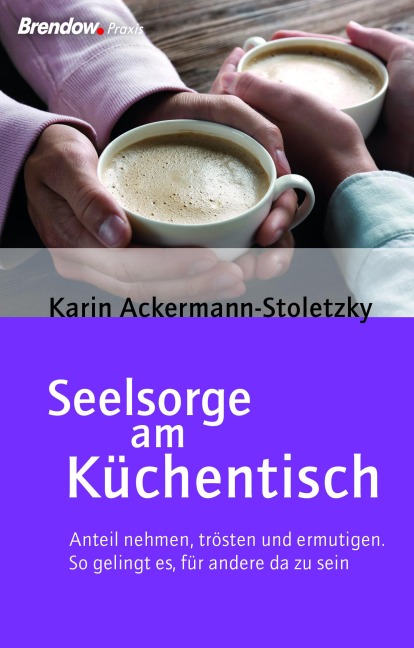 Seelsorge am Küchentisch - Karin Ackermann-Stoletzky