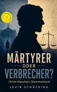 Cover-Bild zum Titel 'Märtyrer oder Verbrecher? (Krimi-Klassiker) (Kommentiert)' von 'Levin Schücking'
