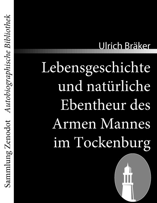 Lebensgeschichte  und natürliche Ebentheur des Armen Mannes im Tockenburg - Ulrich Bräker
