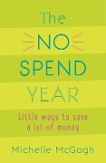 Cover-Bild zum Titel 'The No Spend Year' von 'Michelle Mcgagh'