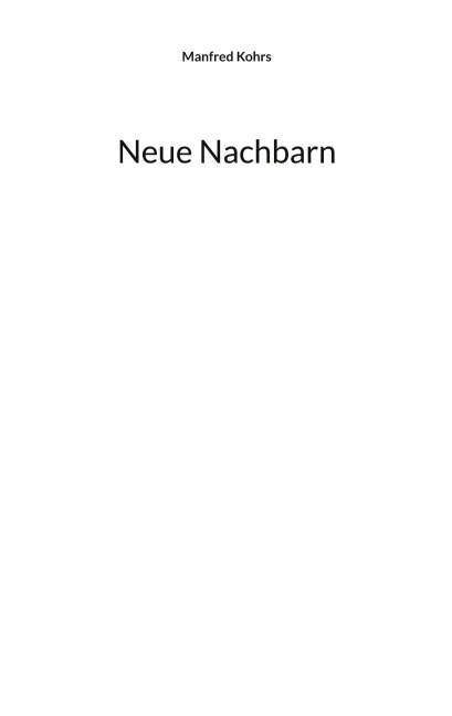 Neue Nachbarn - Manfred Kohrs