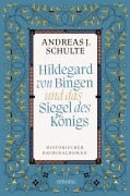 Cover-Bild zum Titel 'Hildegard von Bingen und das Siegel des Königs' von 'Andreas J. Schulte'