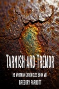 Cover-Bild zum Titel 'Tarnish and Tremor (The Whitman Chronicles, #8)' von 'Gregory Parrott'