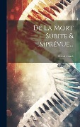 Cover-Bild zum Titel 'De La Mort Subite & Imprévue...' von 'Henri Sauvé'