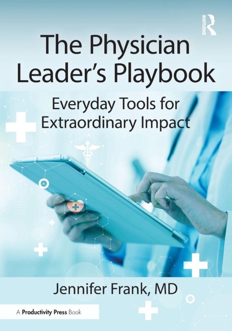 The Physician Leader's Playbook - Jennifer Frank MD