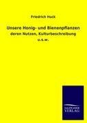 Unsere Honig- und Bienenpflanzen - Friedrich Huck