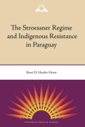 Cover-Bild zum Titel 'The Stroessner Regime and Indigenous Resistance in Paraguay' von 'René Harder Horst'