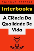 Cover-Bild zum Titel 'A Ciência Da Qualidade De Vida (Coleção Crescer, #4)' von 'Interbooks'