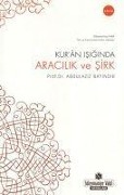 Cover-Bild zum Titel 'Kuran Isiginda Aracilik ve Sirk' von 'Abdulaziz Bayindir'