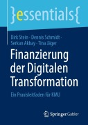 Cover-Bild zum Titel 'Finanzierung der Digitalen Transformation' von 'Dirk Stein, Tina Jäger, Serkan Akbay, Dennis Schmidt'
