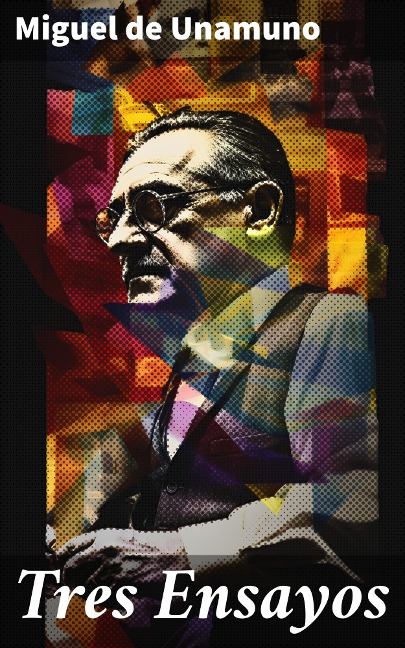 Tres Ensayos - Miguel De Unamuno