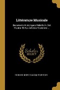 Littérature Musicale: Documents Historiques Relatifs À L'Art Musical Et Aux Artistes-Musiciens ... - Édouard Georges Jacques Gregoir