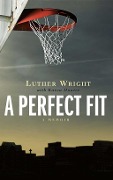 Cover-Bild zum Titel 'A Perfect Fit' von 'Luther Wright, Karen Hunter'