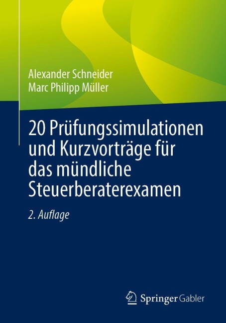 20 Prüfungssimulationen und Kurzvorträge für das mündliche Steuerberaterexamen - Alexander Schneider, Marc Philipp Müller