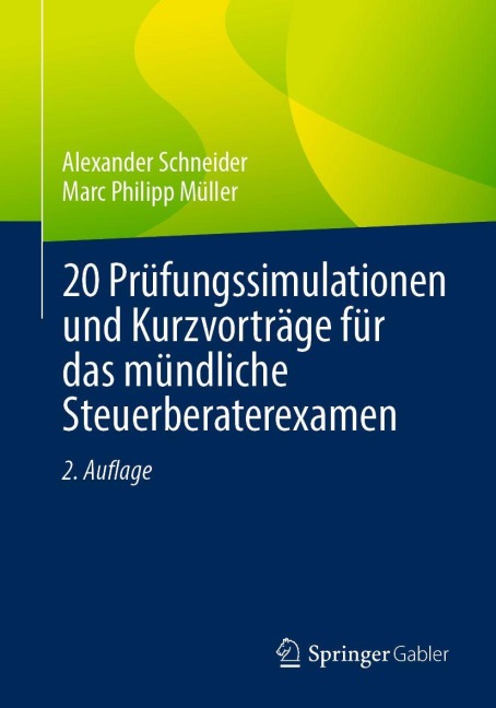 20 Prüfungssimulationen und Kurzvorträge für das mündliche Steuerberaterexamen - Alexander Schneider, Marc Philipp Müller
